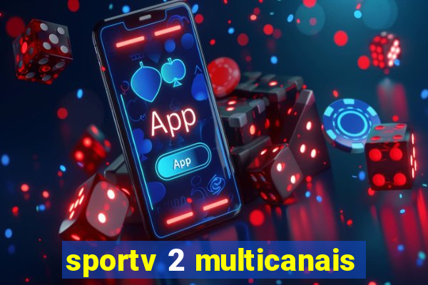 sportv 2 multicanais